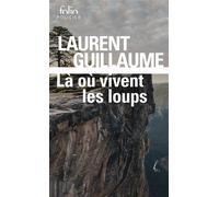 Laurent Guillaume – Là où vivent les loups – Gallimard