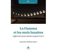 La Oumma et les mois lunaires Suffitil de savoir calculer ou fautil voir - Ahmadou Makhtar Kante - Albouraq - broché - Essai