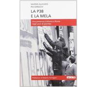 La P38 E La Mela. Una Presenza Cristiana A Roma Negli Anni Di Piombo