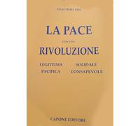 La pace con una rivoluzione. Legittima, solidale, pacifica, consapevole