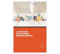 La pacification dans les mondes normands médiévaux: Conquérir, soumettre, gouverner