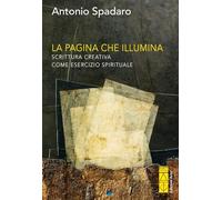 La pagina che illumina. Scrittura creativa come esercizio spirituale