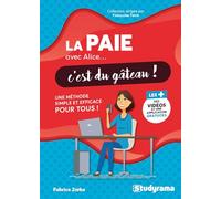 La paie avec Alice, c'est du gâteau !: Une méthode simple et efficace pour tous !