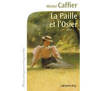La Paille et l'osier - Michel Caffier - Calmann-Levy - broché - Roman