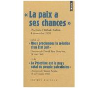 La Paix A Ses Chances, Discours D'itzhak Rabin, 4 Novembre 1995 - Suivi De Nous Proclamons La Création D'un État Juif, Discours De Dabic Ben Gourion, 14 Mai 1948 Et De La Palestine Est Le...