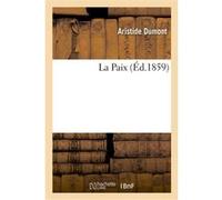 La Paix Aristide Dumont (Auteur)