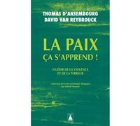 La paix ça s'apprend ! David Van Reybrouck (Auteur), Thomas D'Ansembourg (Auteur), Isabelle Rosselin (Traduction)