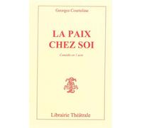 La Paix chez soi - Georges Courteline - Librairie Theatrale - broché - Théâtre