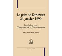 La paix de Karlowitz (26 janvier 1699) : Les relations entre l'Europe centrale et l'Empire Ottoman