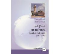 La Paix En Miettes - Israël Et Palestine (1993-2000)