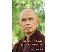 Thich Nhât Hanh, Marianne Coulin – La Paix en soi, la paix en marche – Broché