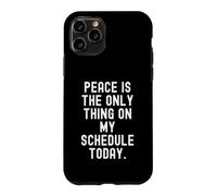 la Paix est la Seule Chose à Mon Programme Aujourd'hui Witty Coque pour iPhone 11 Pro