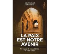 La paix est notre avenir - un voyage de réconciliation en Terre Sainte