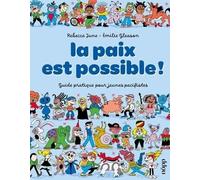 La paix est possible !: Guide pratique pour jeunes pacifistes