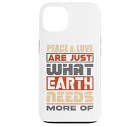 La Paix et l'amour sont exactement ce Dont la Terre a Besoin de Plus - Coque pour iPhone 13