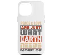 La Paix et l'amour sont exactement ce Dont la Terre a Besoin de Plus - Coque pour iPhone 13 Pro Max