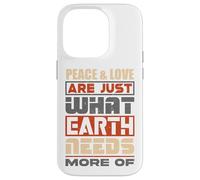La Paix et l'amour sont exactement ce Dont la Terre a Besoin de Plus - Coque pour iPhone 14 Pro