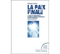 La paix finale - La réalité fondamentale d'après les récits d'expérience de mort imminente - Sébastien Auffroy - Jmg - broché - Essai