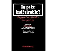 La Paix indésirable - Rapport sur l'utilité des guerres - James K. Galbraith - Calmann-Levy - Livre
