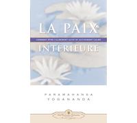 La paix intérieure: Comment être calmement actif et activement calme