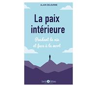 La paix intérieure: Pendant la vie et face à la mort