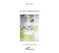 La Paix Maintenant ! - Marc Garcet - L'harmattan - broché - Etude