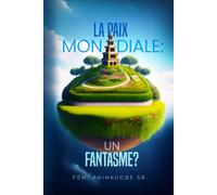 La paix mondiale : un fantasme ?