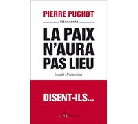 La Paix n'aura pas lieu Israël-Palestine - Pierre Puchot - Don quichotte - broché - Essai