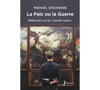 La paix ou la guerre Mikhaïl Chichkine (Auteur)