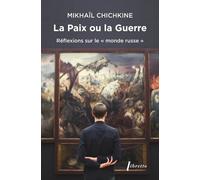 La Paix Ou La Guerre - Réflexions Sur Le "Monde Russe