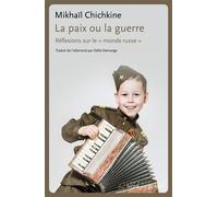 La paix ou la guerre: REFLEXIONS SUR LE MONDE RUSSE