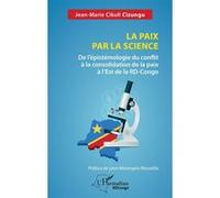La paix par la science Jean-Marie Cikuli Cizungu (Auteur), Léon Matangila Musadila (Préface)