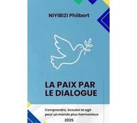 La paix par le dialogue: Comprendre, écouter et agir pour un monde plus harmonieux