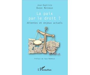 La paix par le droit? Attentes et enjeux actuels - Baoude natoingar jean-baptiste - L'harmattan - broché - Essai