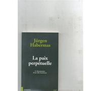 La paix perpetuelle Jürgen Habermas (Auteur), Rainer Rochlitz (Auteur)