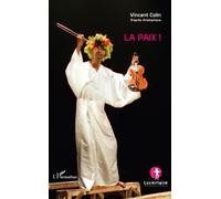 Vincent Colin – La paix ! – Théâtre – Broché – L'Harmattan