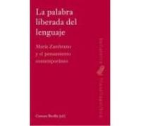 La Palabra Liberada Del Lenguaje: María Zambrano Y El Pensamiento Contemporáneo - Revilla, Carmen, (ed.lit.) Revilla, Carmen, Ed Lit (Auteur)