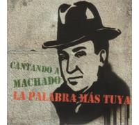 La Palabra Mas Tuya - Cantando a Machado [Import]