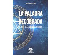 La Palabra Recobrada: El Arte de la Maestria Interior