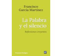 La Palabra y el silencio: Reflexiones creyentes