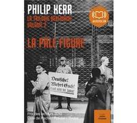 La pâle figure - La trilogie berlinoise 2 Philip Kerr (Auteur), Julien Chatelet (Lu par), Gilles Berton (Traduction)