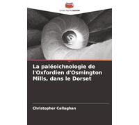 La paléoichnologie de l'Oxfordien d'Osmington Mills, dans le Dorset