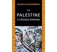 La Palestine à l'époque romaine - Caroline Arnould-Behar - Belles Lettres - broché - Guide