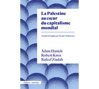 La Palestine au cœur du capitalisme mondial - Adam Hanieh - Amsterdam Eds - broché - Essai