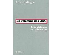La Palestine des ONG: Entre résistance et collaboration