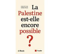 La Palestine est-elle encore possible ? - Gilles Paris - L'aube Eds De - broché - Essai