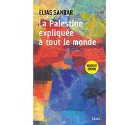 La Palestine expliquée à tout le monde Elias Sanbar (Auteur)