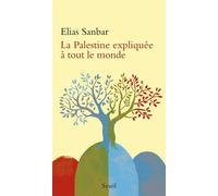 La Palestine expliquée à tout le monde - Elias Sanbar - Seuil - broché - Essai