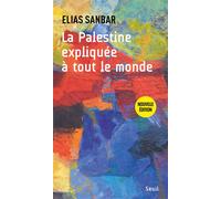 La Palestine expliquée à tout le monde - Elias Sanbar - Seuil - broché - Essai