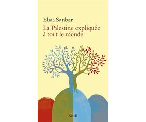 La Palestine expliquée à tout le monde - Elias Sanbar - Seuil - broché - Essai